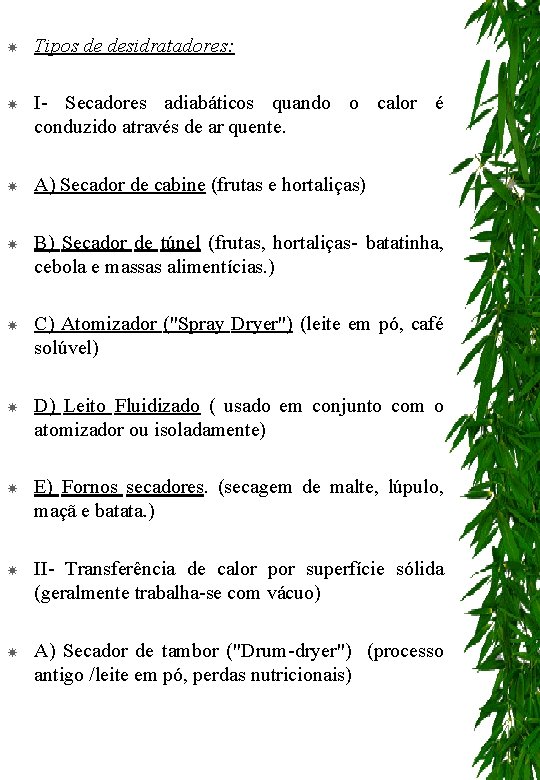  Tipos de desidratadores: I- Secadores adiabáticos quando o calor é conduzido através de