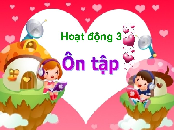 Hoạt động 3 