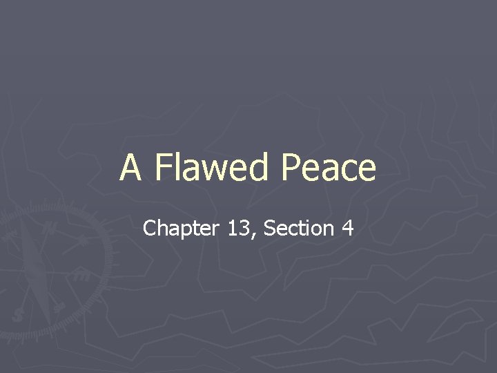 A Flawed Peace Chapter 13, Section 4 