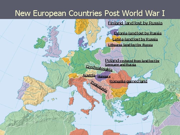 New European Countries Post World War I Finland-land lost by Russia Estonia-land lost by