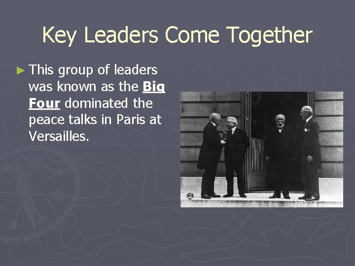 Key Leaders Come Together ► This group of leaders was known as the Big