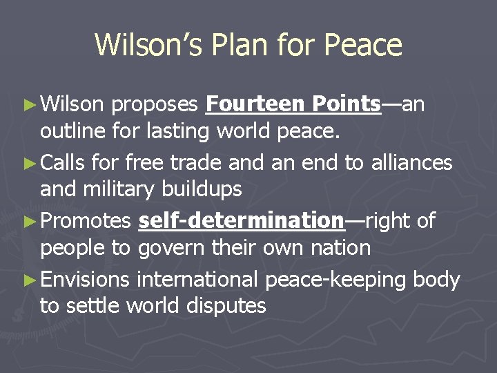 Wilson’s Plan for Peace ► Wilson proposes Fourteen Points—an outline for lasting world peace.