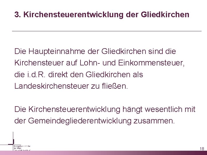 3. Kirchensteuerentwicklung der Gliedkirchen Die Haupteinnahme der Gliedkirchen sind die Kirchensteuer auf Lohn- und