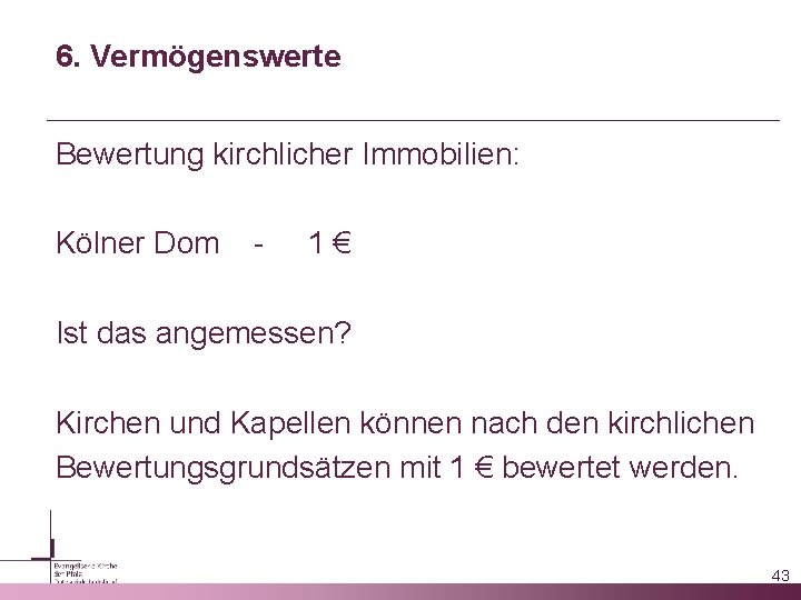 6. Vermögenswerte Bewertung kirchlicher Immobilien: Kölner Dom - 1€ Ist das angemessen? Kirchen und