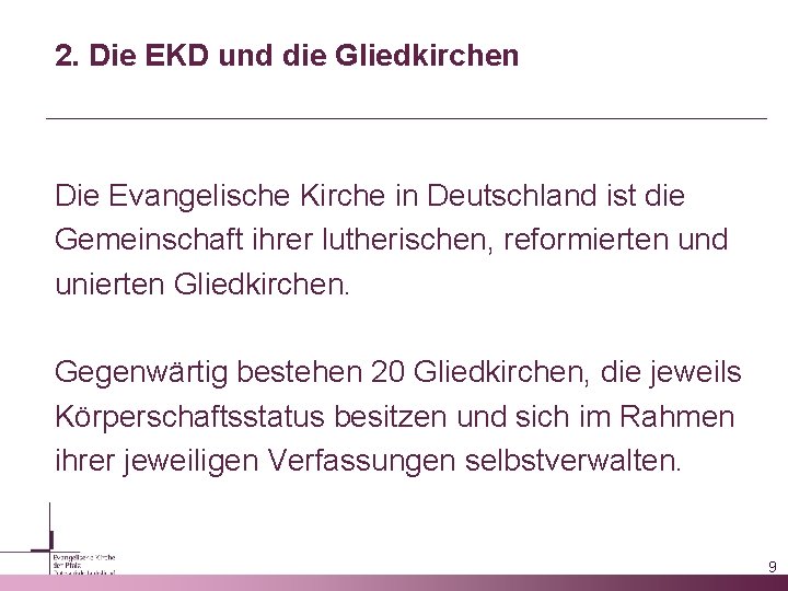 2. Die EKD und die Gliedkirchen Die Evangelische Kirche in Deutschland ist die Gemeinschaft
