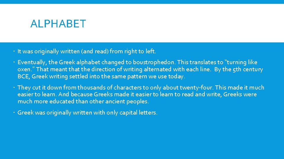 ALPHABET It was originally written (and read) from right to left. Eventually, the Greek