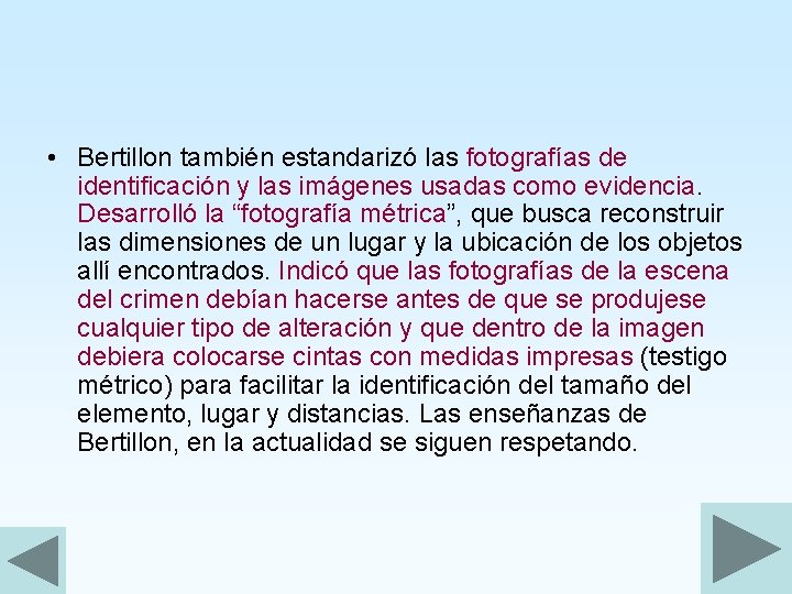  • Bertillon también estandarizó las fotografías de identificación y las imágenes usadas como