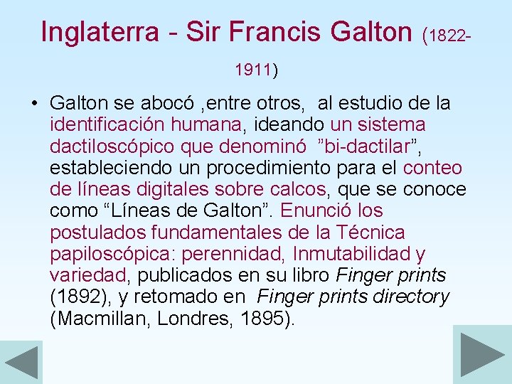 Inglaterra - Sir Francis Galton (18221911) • Galton se abocó , entre otros, al