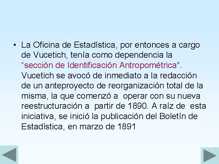  • La Oficina de Estadística, por entonces a cargo de Vucetich, tenía como