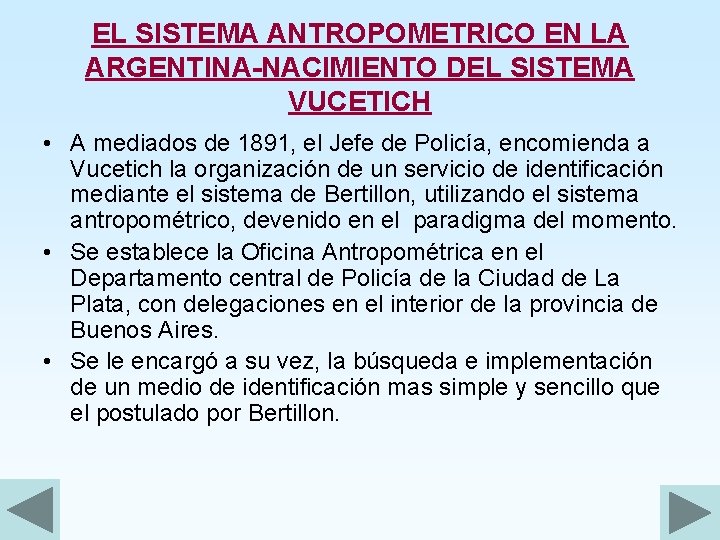 EL SISTEMA ANTROPOMETRICO EN LA ARGENTINA-NACIMIENTO DEL SISTEMA VUCETICH • A mediados de 1891,