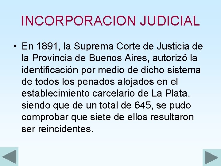 INCORPORACION JUDICIAL • En 1891, la Suprema Corte de Justicia de la Provincia de