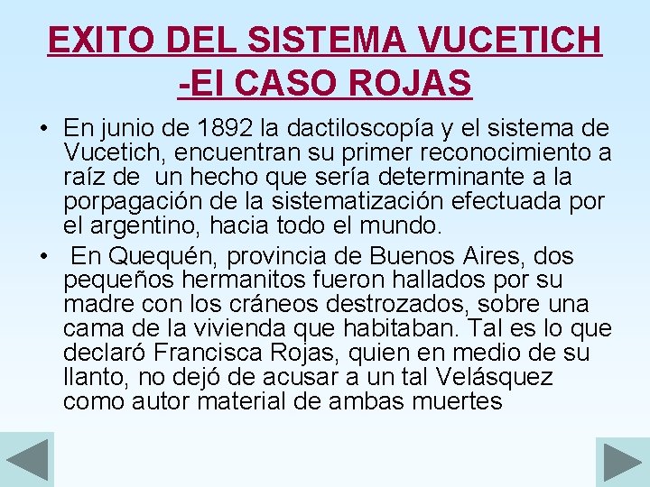 EXITO DEL SISTEMA VUCETICH -El CASO ROJAS • En junio de 1892 la dactiloscopía