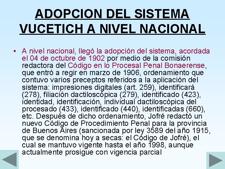 ADOPCION DEL SISTEMA VUCETICH A NIVEL NACIONAL • A nivel nacional, llegó la adopción