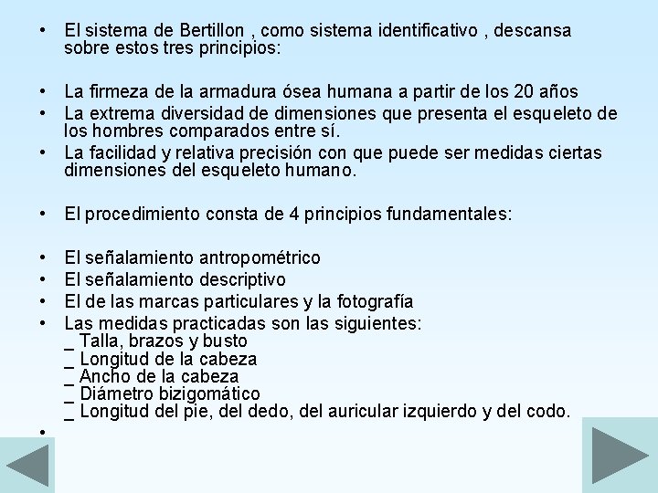  • El sistema de Bertillon , como sistema identificativo , descansa sobre estos