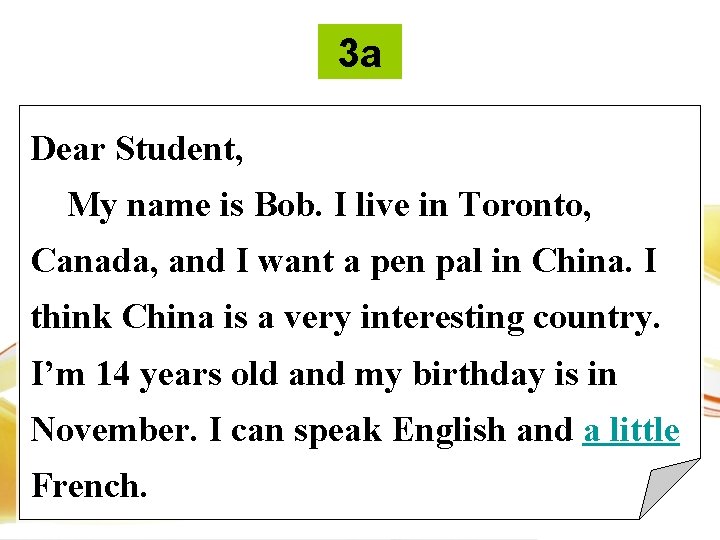 3 a Dear Student, My name is Bob. I live in Toronto, Canada, and