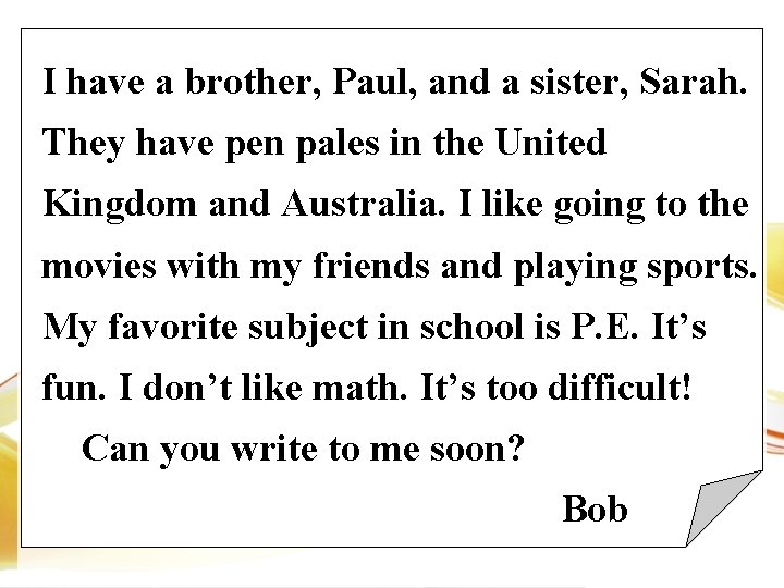 I have a brother, Paul, and a sister, Sarah. They have pen pales in