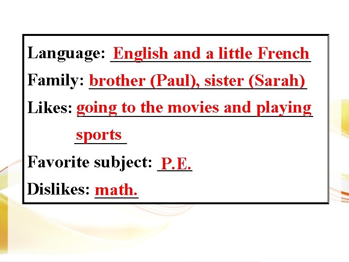 Language: ____________ English and a little French Family: brother _____________ (Paul), sister (Sarah) to