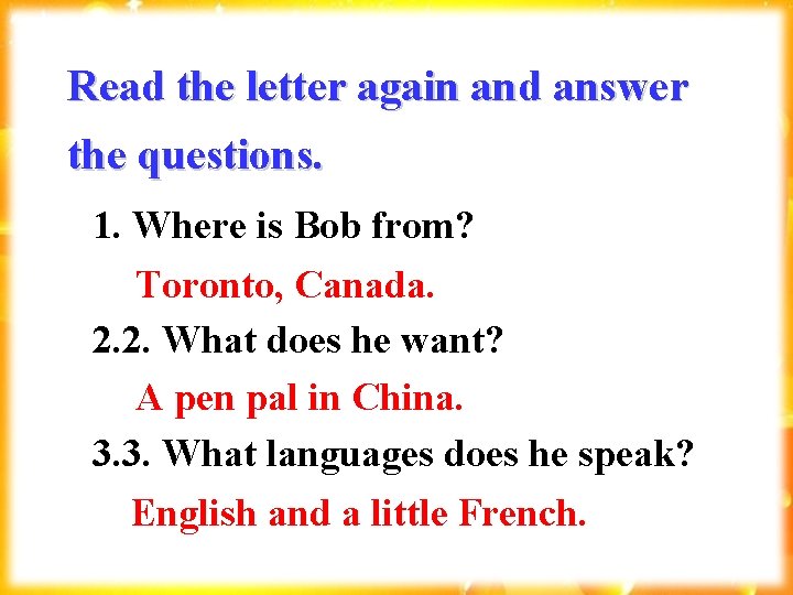 Read the letter again and answer the questions. 1. Where is Bob from? Toronto,