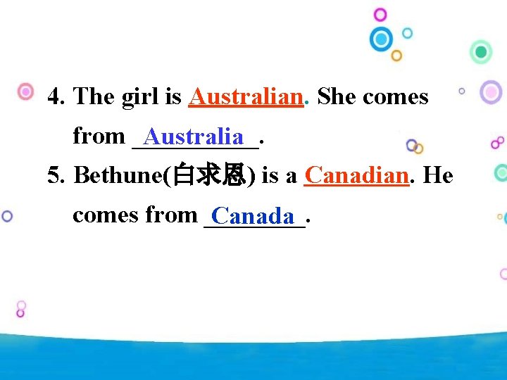 4. The girl is Australian. She comes from _____. Australia 5. Bethune(白求恩) is a