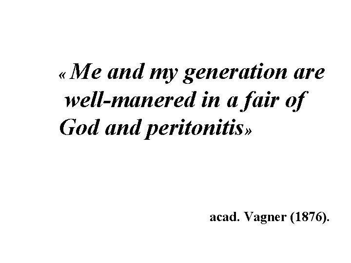 « Me and my generation are well-manered in a fair of God and « Me and my generation are well-manered in a fair of God and