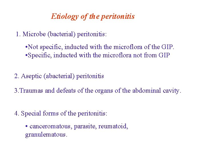 Etiology of the peritonitis 1. Microbe (bacterial) peritonitis: • Not specific, inducted with the Etiology of the peritonitis 1. Microbe (bacterial) peritonitis: • Not specific, inducted with the
