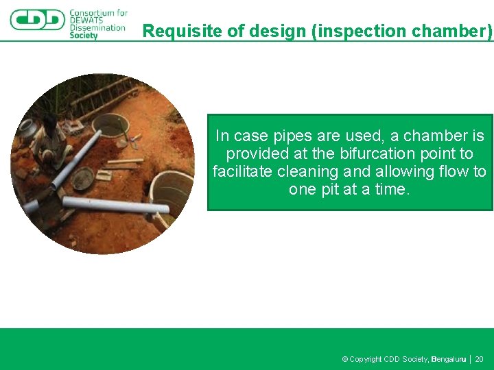 Requisite of design (inspection chamber) In case pipes are used, a chamber is provided