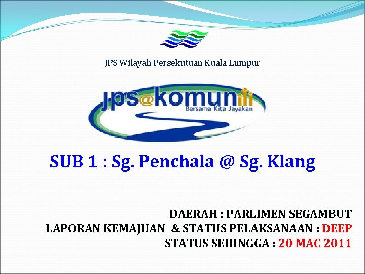 JPS Wilayah Persekutuan Kuala Lumpur SUB 1 : Sg. Penchala @ Sg. Klang DAERAH