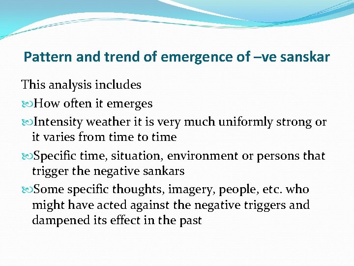 Pattern and trend of emergence of –ve sanskar This analysis includes How often it