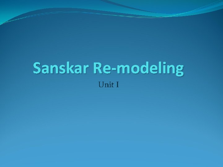 Sanskar Re-modeling Unit I 