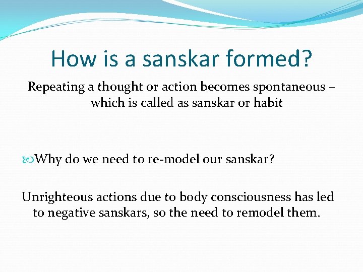 How is a sanskar formed? Repeating a thought or action becomes spontaneous – which