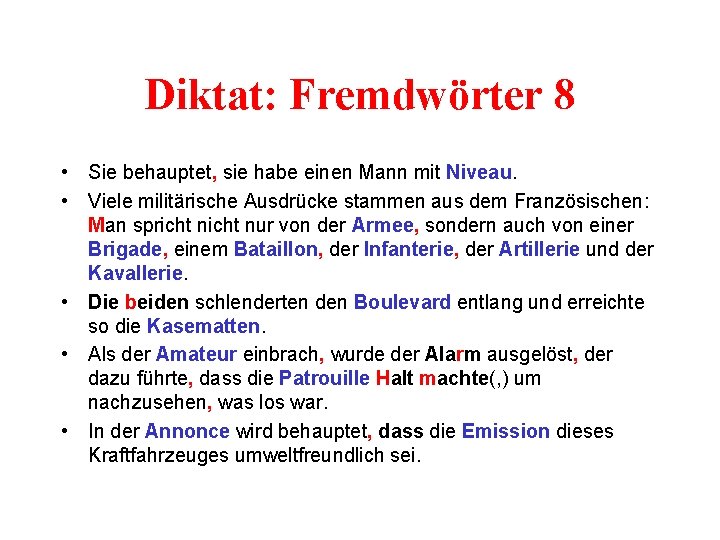 Diktat: Fremdwörter 8 • Sie behauptet, sie habe einen Mann mit Niveau. • Viele