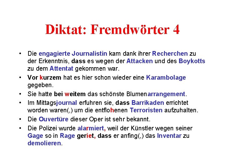 Diktat: Fremdwörter 4 • Die engagierte Journalistin kam dank ihrer Recherchen zu der Erkenntnis,