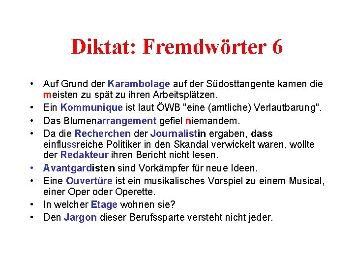 Diktat: Fremdwörter 6 • Auf Grund der Karambolage auf der Südosttangente kamen die meisten