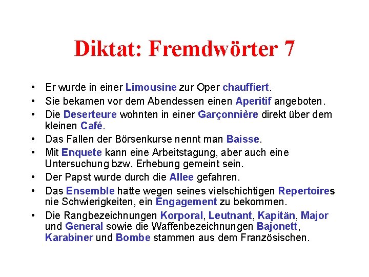 Diktat: Fremdwörter 7 • Er wurde in einer Limousine zur Oper chauffiert. • Sie