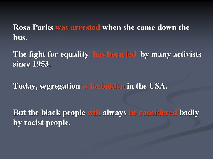 Rosa Parks was arrested when she came down the bus. The fight for equality