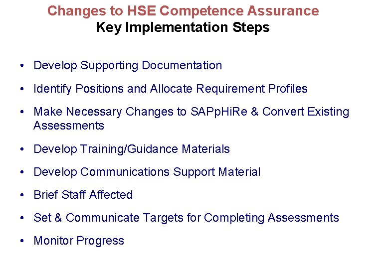 Changes to HSE Competence Assurance Key Implementation Steps • Develop Supporting Documentation • Identify