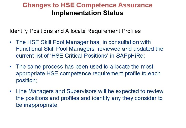 Changes to HSE Competence Assurance Implementation Status Identify Positions and Allocate Requirement Profiles •
