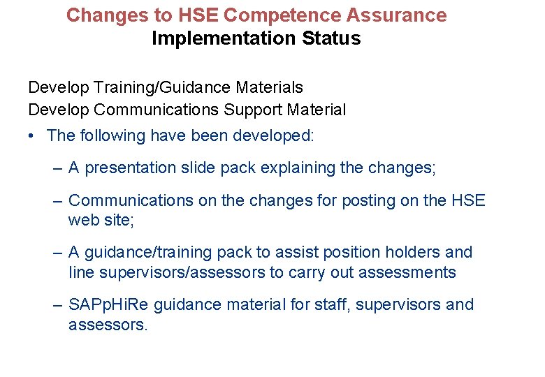 Changes to HSE Competence Assurance Implementation Status Develop Training/Guidance Materials Develop Communications Support Material