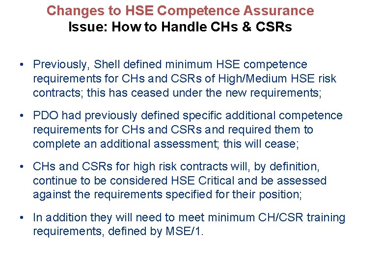 Changes to HSE Competence Assurance Issue: How to Handle CHs & CSRs • Previously,