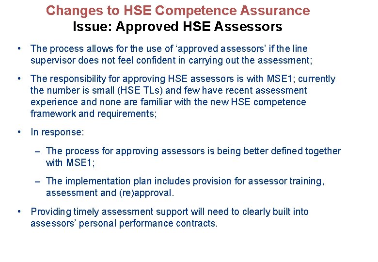 Changes to HSE Competence Assurance Issue: Approved HSE Assessors • The process allows for