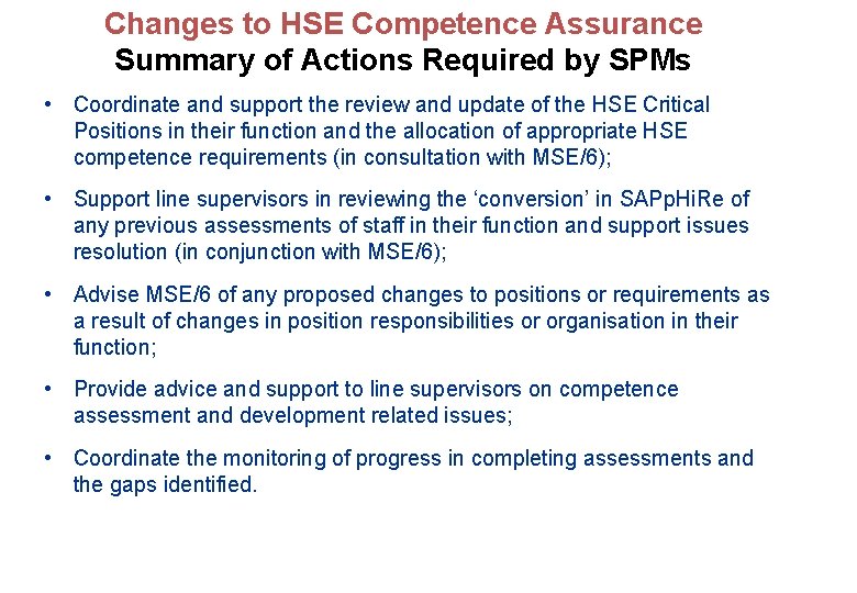 Changes to HSE Competence Assurance Summary of Actions Required by SPMs • Coordinate and