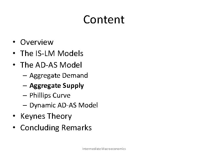 Content • Overview • The IS-LM Models • The AD-AS Model – Aggregate Demand