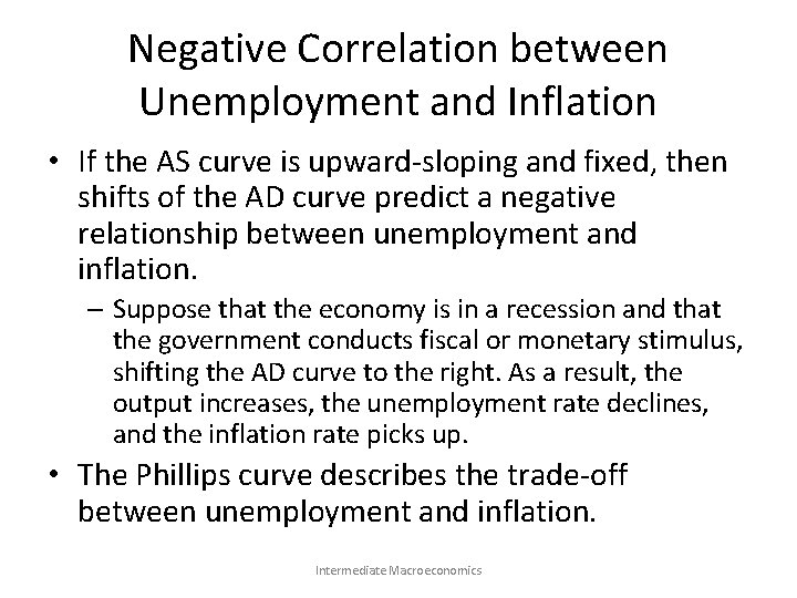 Negative Correlation between Unemployment and Inflation • If the AS curve is upward-sloping and