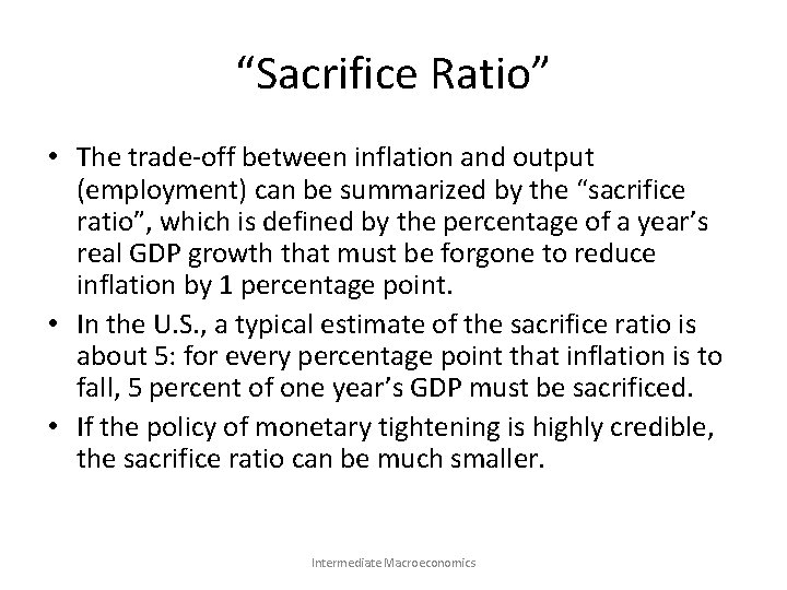 “Sacrifice Ratio” • The trade-off between inflation and output (employment) can be summarized by