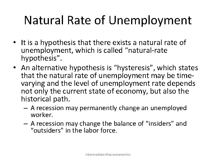 Natural Rate of Unemployment • It is a hypothesis that there exists a natural