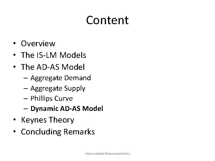 Content • Overview • The IS-LM Models • The AD-AS Model – Aggregate Demand