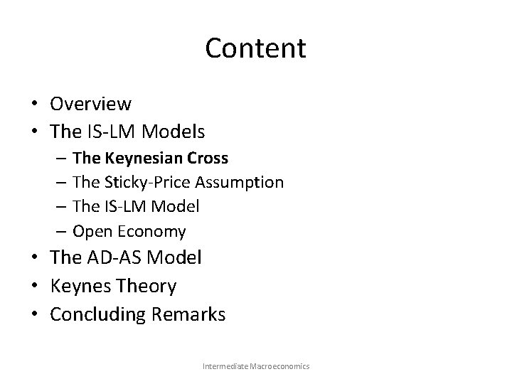 Content • Overview • The IS-LM Models – The Keynesian Cross – The Sticky-Price