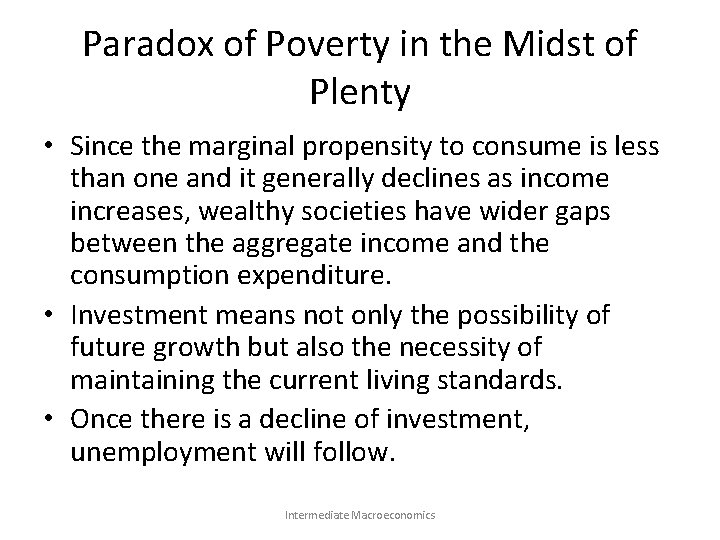Paradox of Poverty in the Midst of Plenty • Since the marginal propensity to