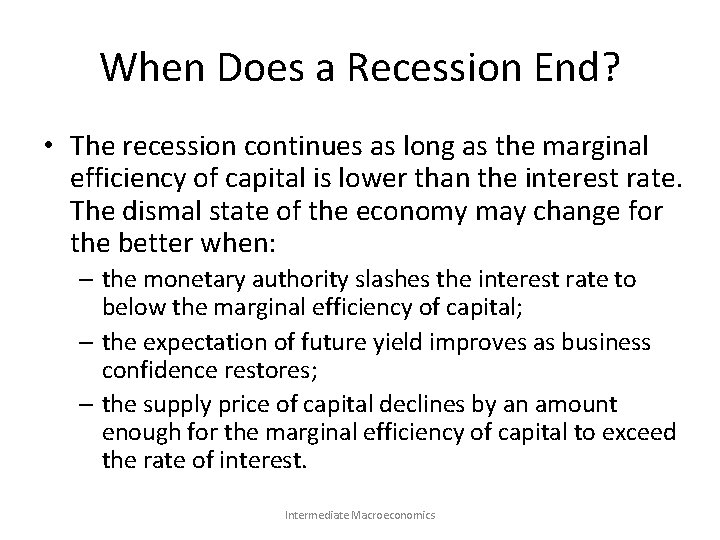 When Does a Recession End? • The recession continues as long as the marginal