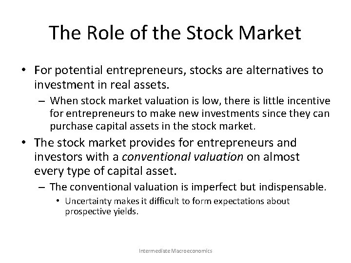The Role of the Stock Market • For potential entrepreneurs, stocks are alternatives to